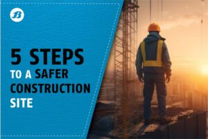 5 Steps to a Safer Construction Site